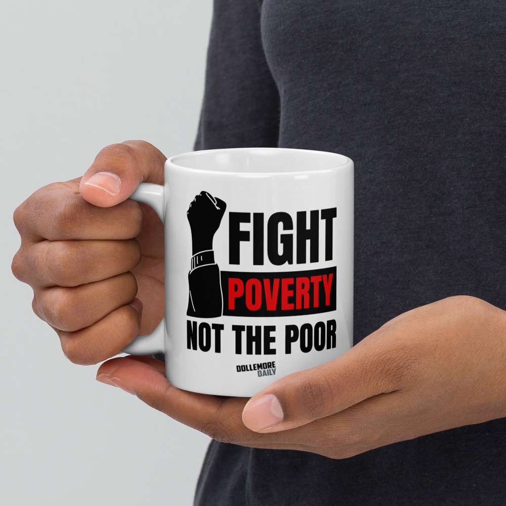 Fight Poverty Not The Poor White Mug (size options)