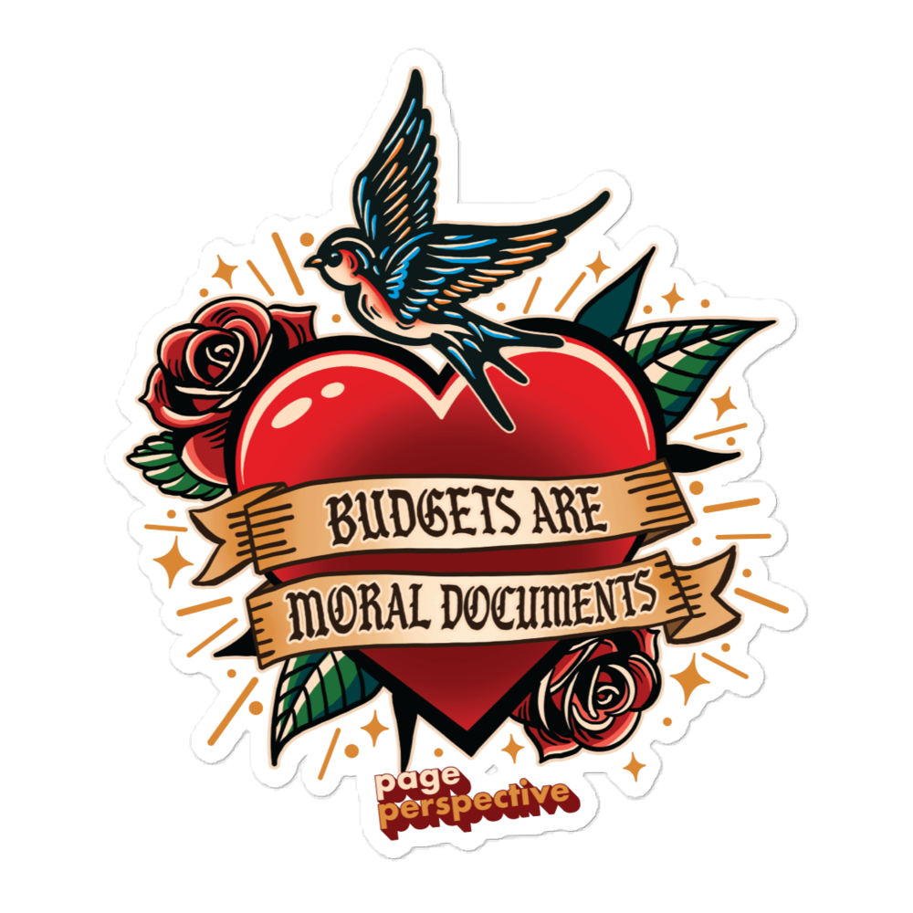 Budgets Are Moral Documents 4" Sticker